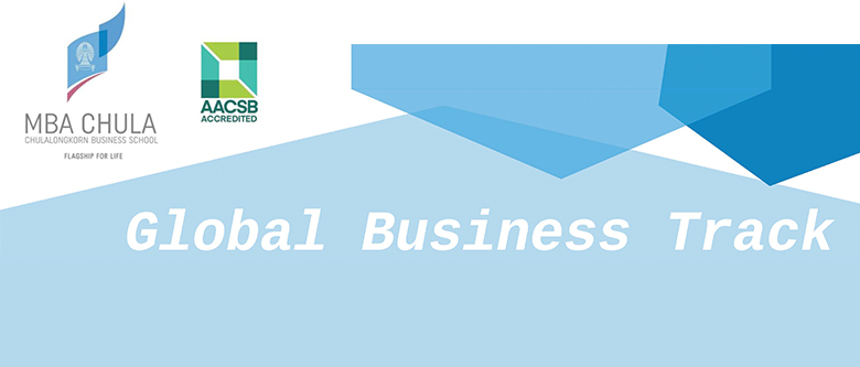 MBA Chula Global Business Track: Experience 3 Continents in a Year