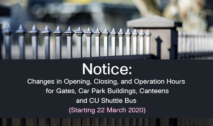 Notice: Changes in Opening, Closing, and Operation Hours for Gates, Car Park Buildings, Canteens and CU Shuttle Bus (Starting 22 March 2020)
