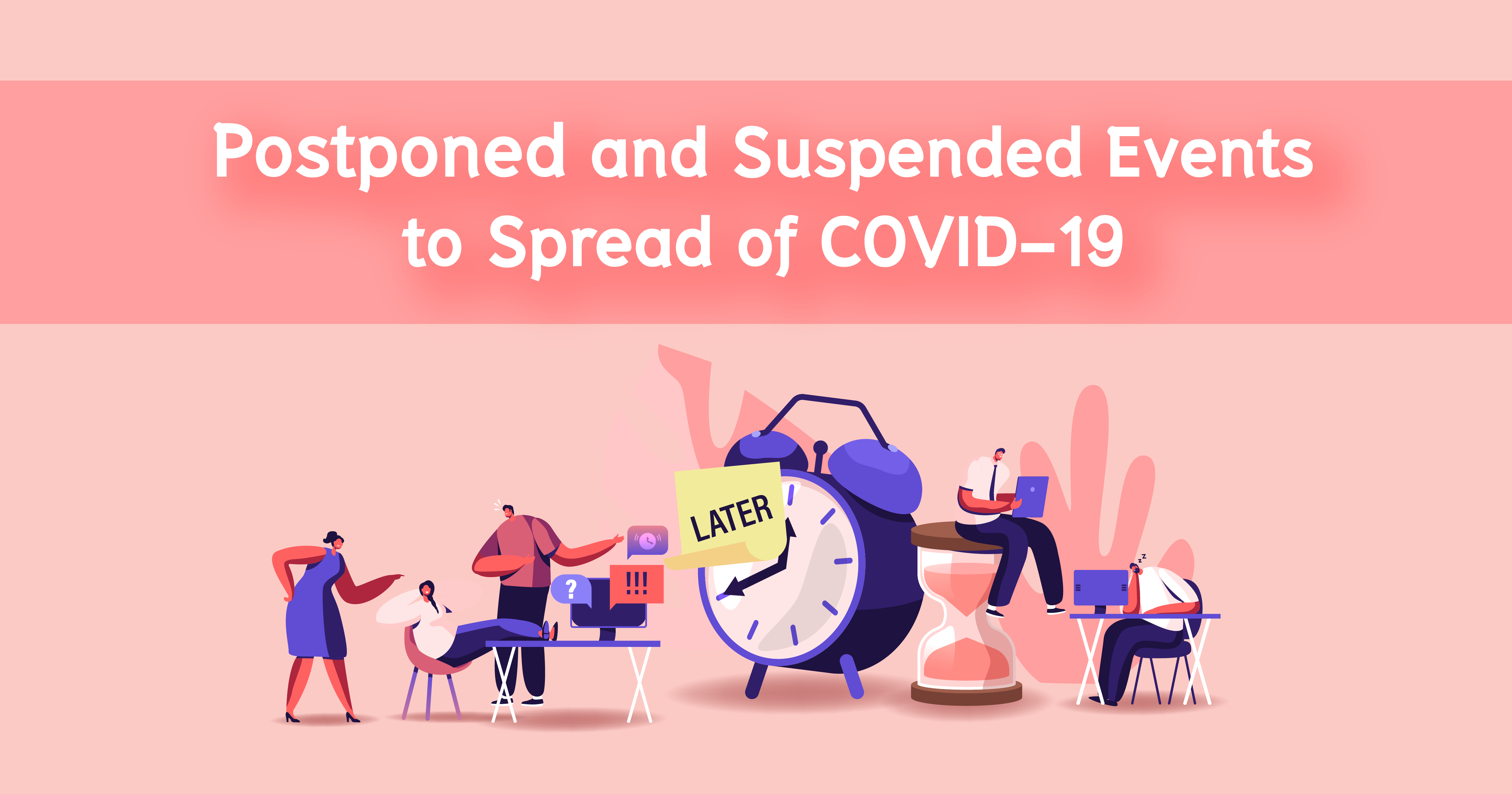 Postponed and Suspended Events to Spread of COVID-19