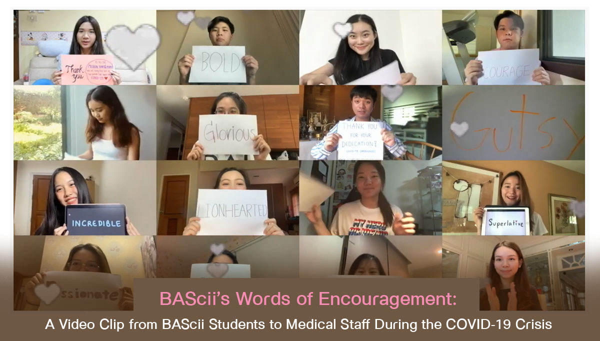 BAScii’s Words of Encouragement: A Video Clip from BAScii Students to Medical Staff During the COVID-19 Crisis