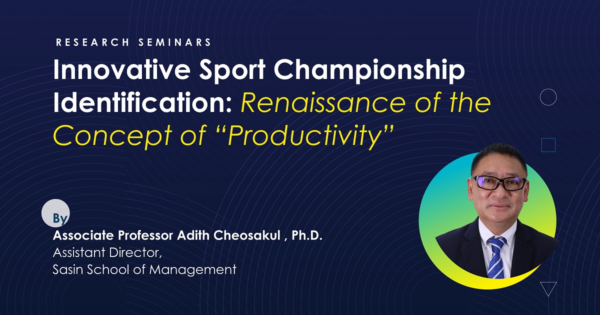 Sasin Research Seminar – Innovative Sport Championship Identification:  Renaissance of the Concept of “Productivity”