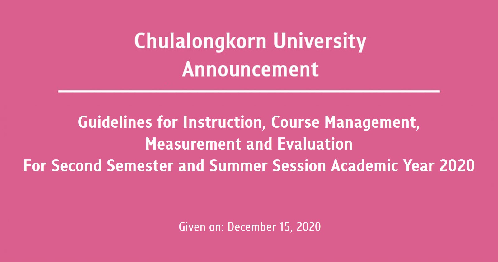 Chulalongkorn University Announcement Guidelines for Instruction, Course Management, Measurement and Evaluation For Second Semester and Summer Session Academic Year 2020