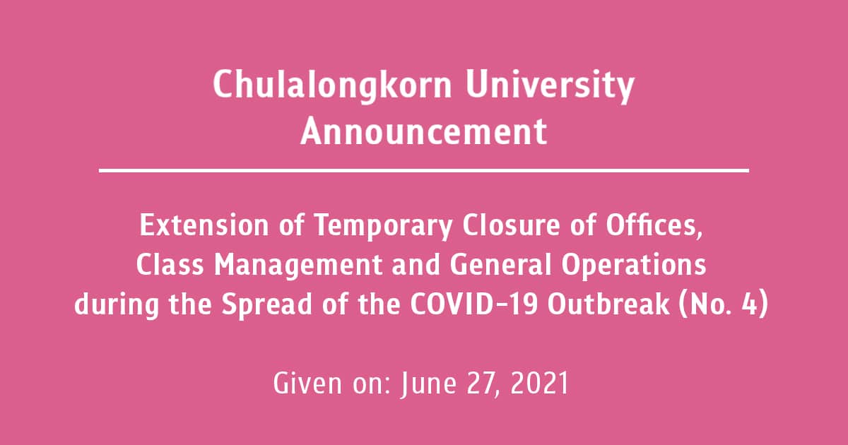 Chulalongkorn University Announcement Extension of Temporary Closure of Offices, Class Management and General Operations during the Spread of the COVID-19 (No. 4)