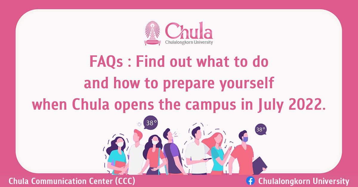 FAQs: Find out what to do and how to prepare yourself when Chula opens the campus in July 2022.