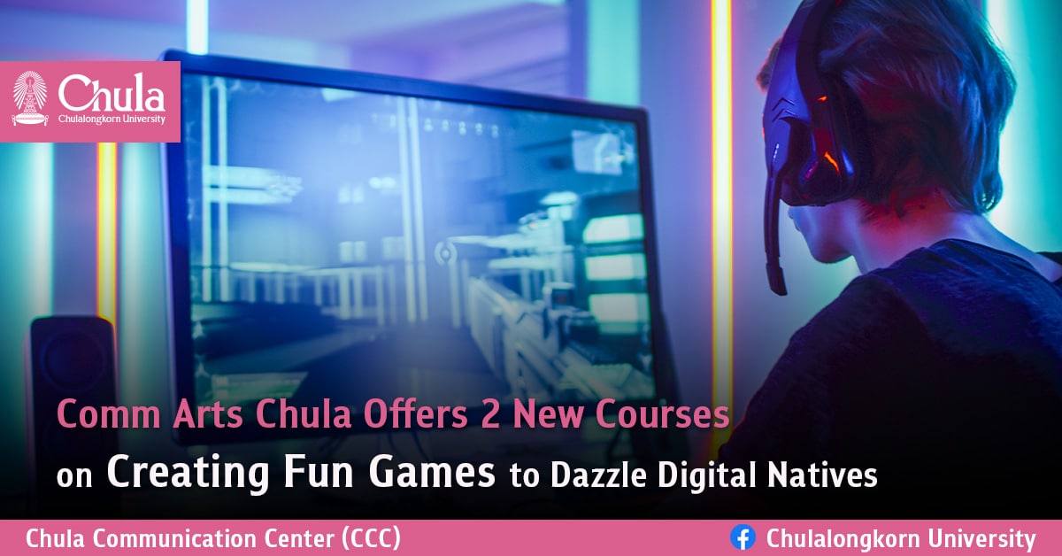 Comm Arts Chula Offers 2 New Courses on Creating Fun Games to Dazzle Digital Natives