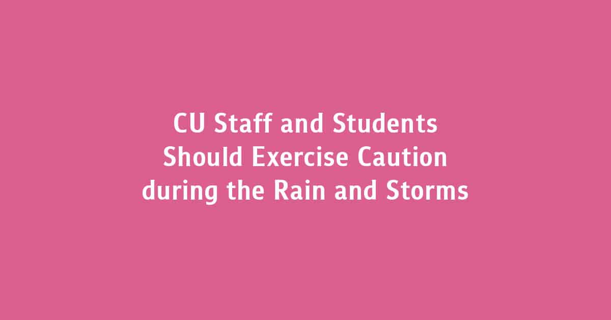 CU Staff and Students Should Exercise Caution during the Rain and Storms