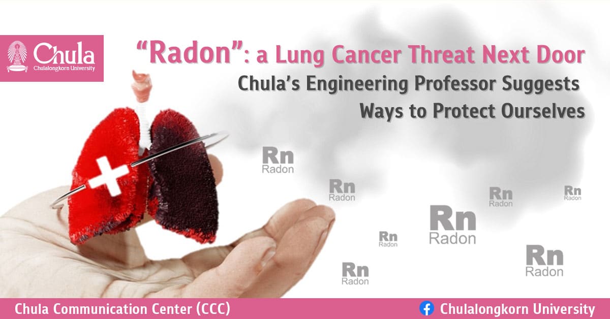 “Radon”: a Lung Cancer Threat Next Door – Chula’s Engineering Professor Suggests Ways to Protect Ourselves