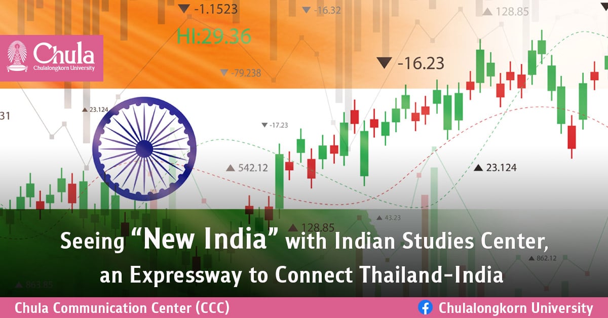Seeing “New India” with Indian Studies Center of Chulalongkorn University, an Expressway to Connect Thailand-India