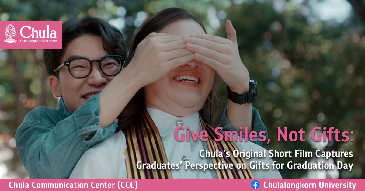 “Give Smiles, Not Gifts”: Chula��s Original Short Film Captures Graduates�� Perspective on Gifts for Graduation Day?