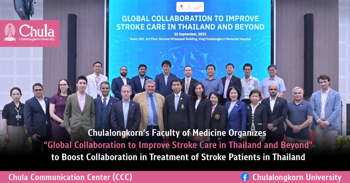 Chulalongkorn��s Faculty of Medicine Organizes ��Global Collaboration to Improve Stroke Care in Thailand and Beyond�� to Boost Collaboration in Treatment of Stroke Patients in Thailand