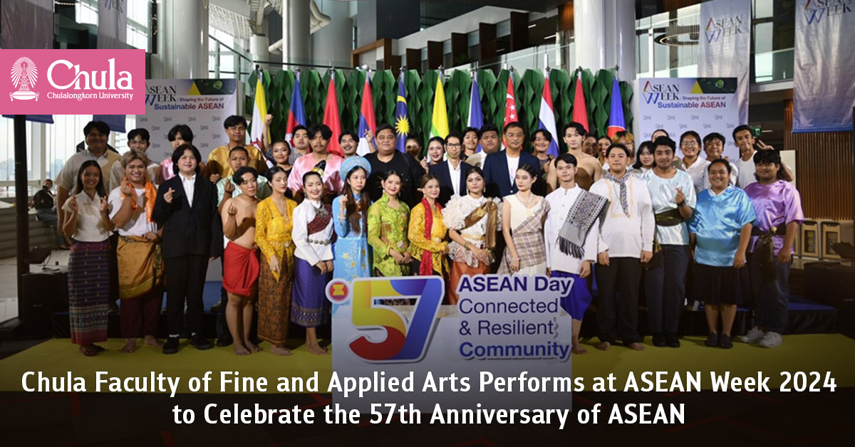 Chula Faculty of Fine and Applied Arts Performs at ASEAN Week 2024 to Celebrate the 57th Anniversary of ASEAN?