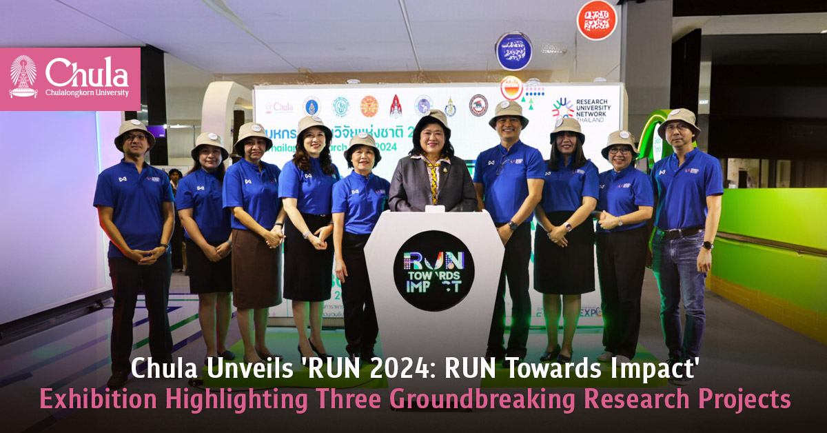 Chula Unveils ‘RUN 2024:?RUN Towards Impact’ Exhibition Highlighting Three Groundbreaking Research Projects?