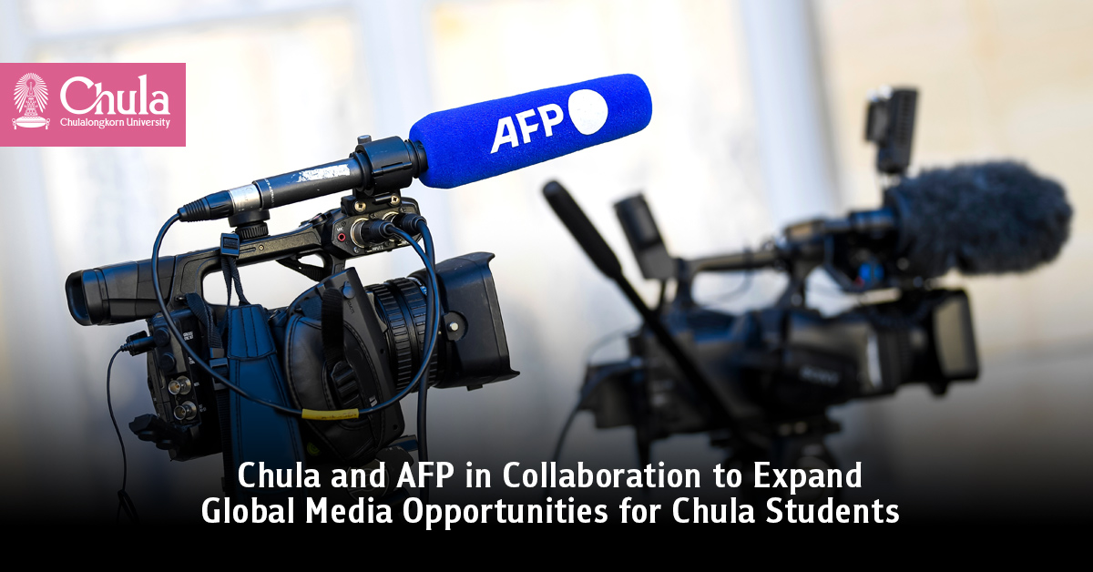 Chula and AFP in Collaboration to Expand Global Media Opportunities for Chula Students?