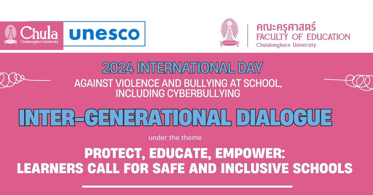 Chula’s Faculty of Education Organizes the “International Day Against Violence and Bullying at School, Including Cyberbullying 2024”