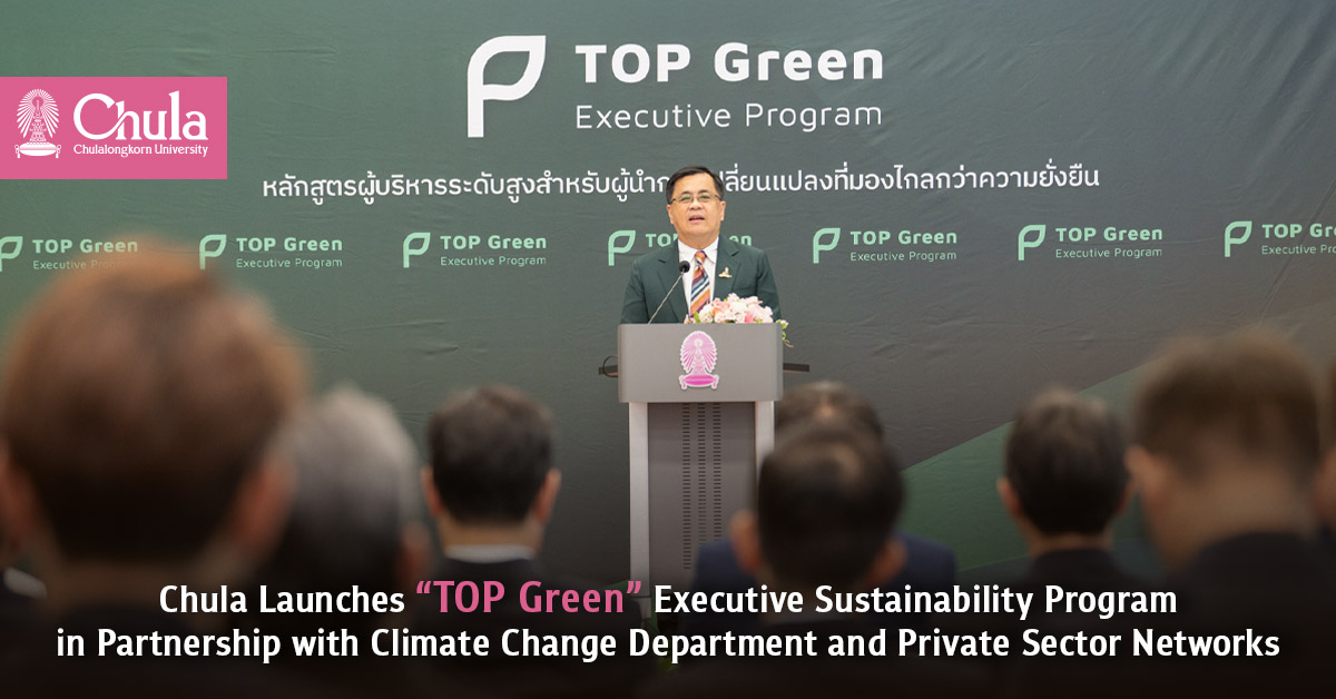 Chula Launches ��TOP Green�� Executive Sustainability Program in Partnership with Climate Change Department and Private Sector Networks?