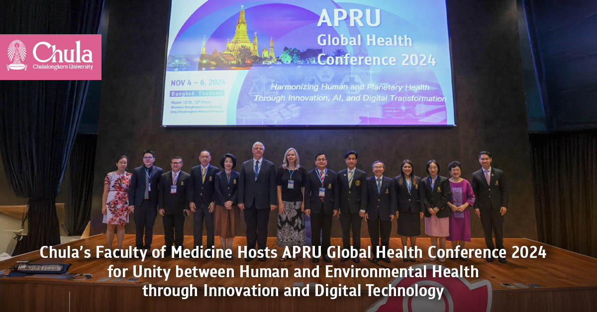 Chula��s Faculty of Medicine Hosts APRU Global Health Conference 2024 for Unity between Human and Environmental Health through Innovation and Digital Technology?