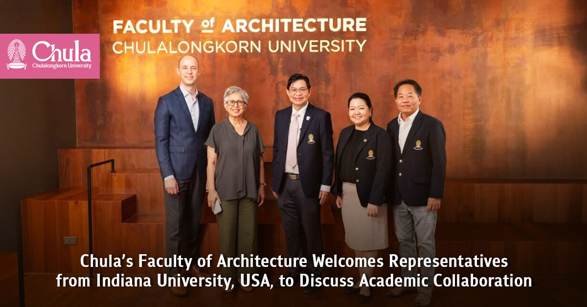 Chula��s Faculty of Architecture Welcomes Representatives from Indiana University, USA, to Discuss Academic Collaboration?