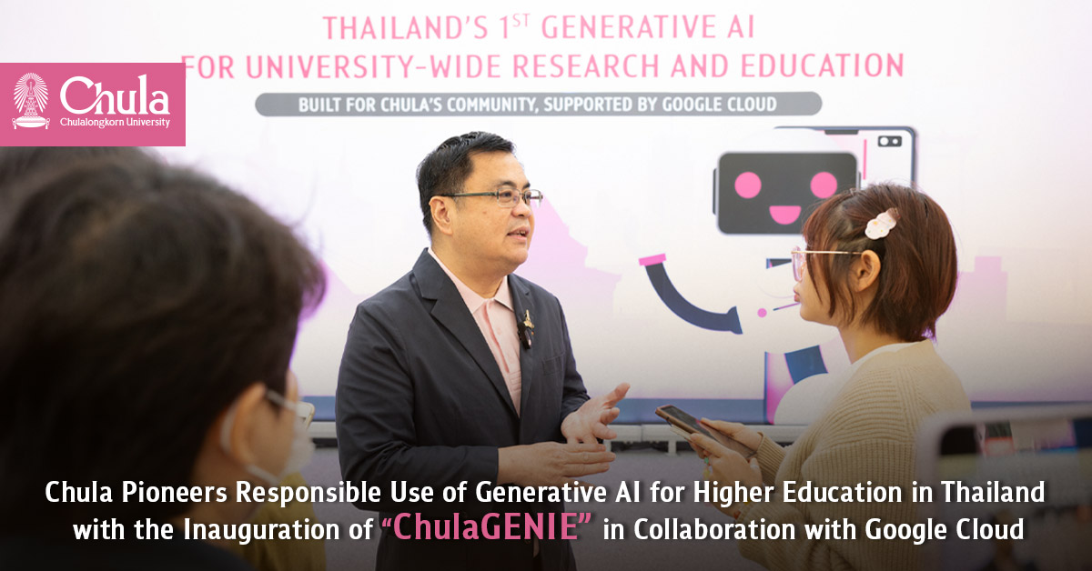 Chula Pioneers Responsible Use of Generative AI for Higher Education in Thailand with the Inauguration of ‘ChulaGENIE,’ in Collaboration with Google Cloud 