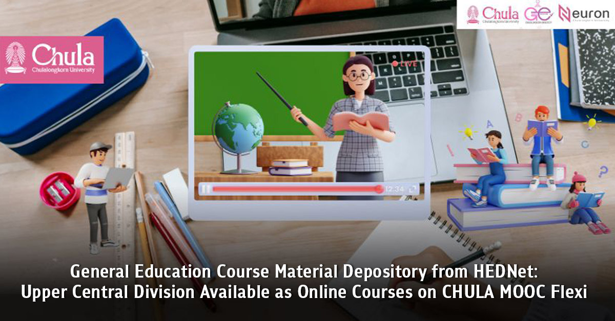 General Education Course Material Depository from HEDNet: Upper Central Division Available as Online Courses on CHULA MOOC Flexi?