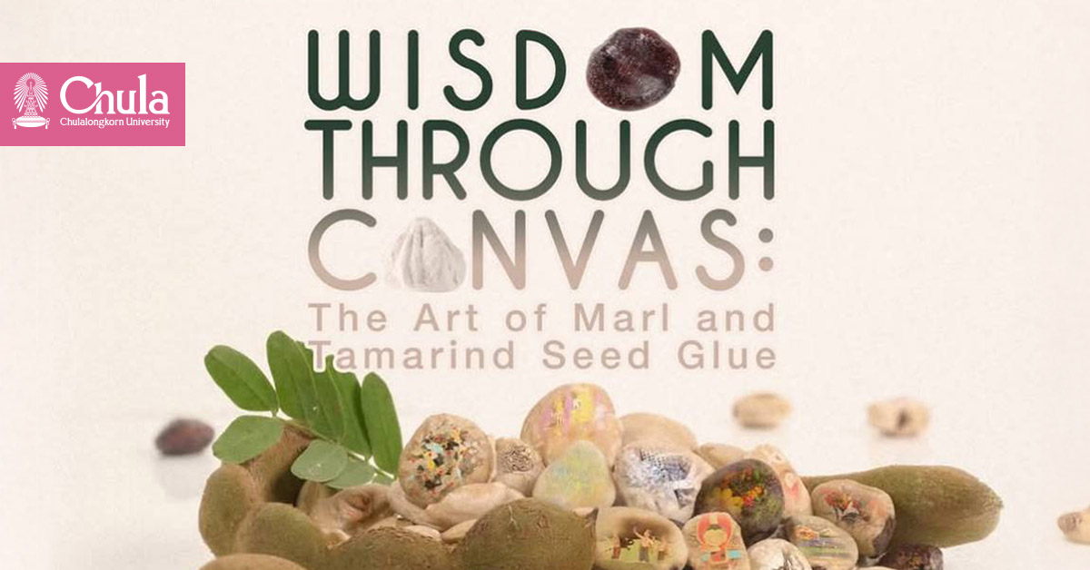 ‘Wisdom Through Canvas: The Art of Marl and Tamarind Seed Glue by Chula Art, Music, and Dance Education Faculty and Students