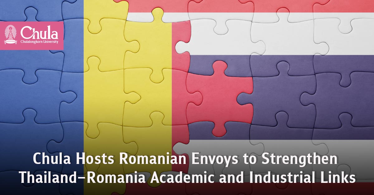 Chula Hosts Romanian Envoys to Strengthen Thailand–Romania Academic and Industrial Links