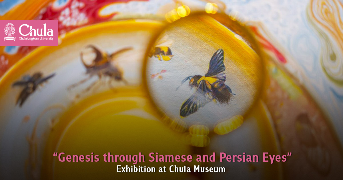 “Genesis through Siamese and Persian Eyes” Exhibition at CU Museum—Myth Retelling through Paintings of Thai and Iranian Artists 
