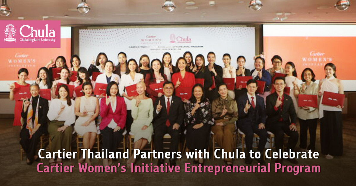Cartier Thailand Partners with Chula to Celebrate Social Entrepreneurs and Graduates of the Cartier Women’s Initiative Entrepreneurial Program 