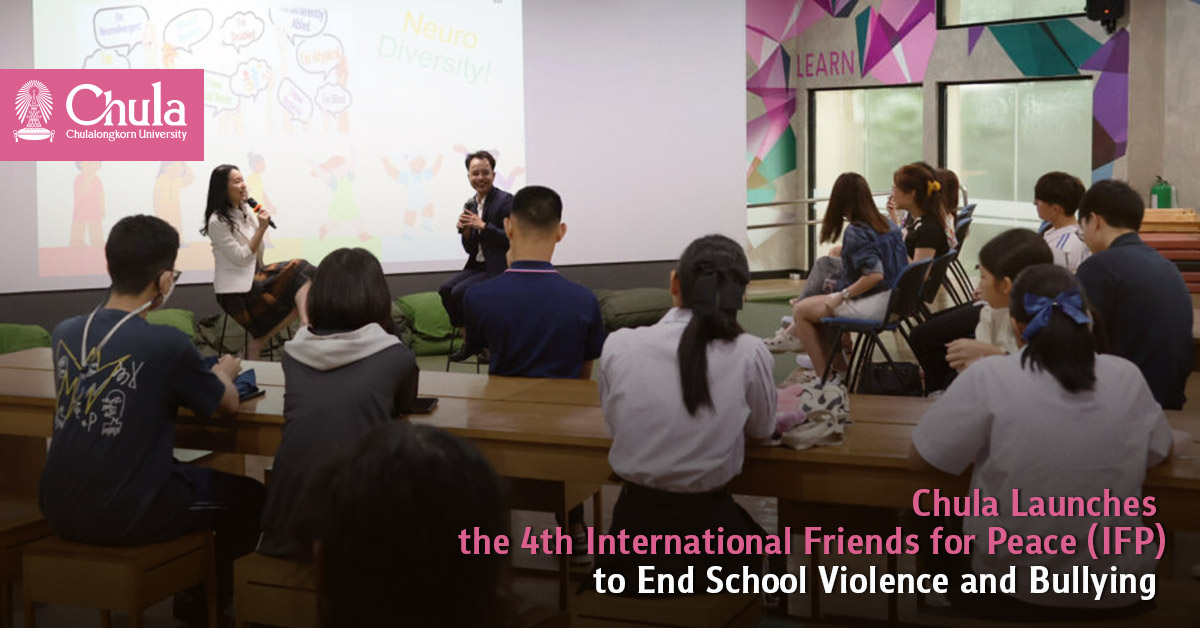 Chula Launches the 4th “International Friends for Peace (IFP)” to End School Violence and Bullying 