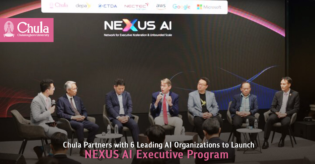 Chula Partners with 6 Leading AI Organizations to Launch NEXUS AI Executive Program under Vision of Becoming an AI University 