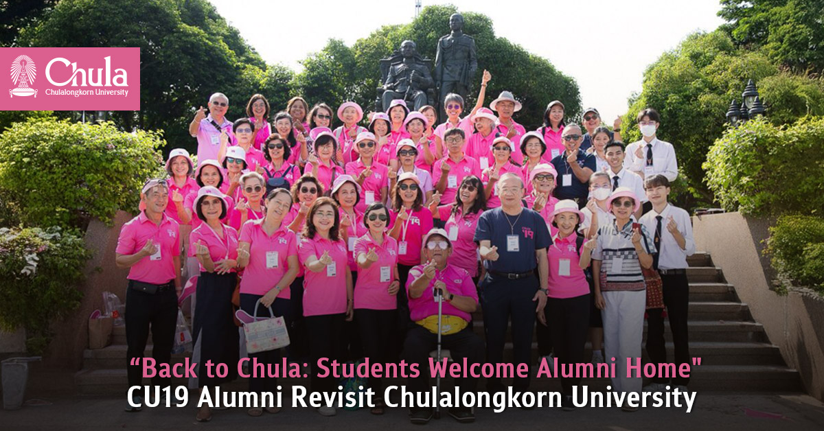 “Back to Chula: Students Welcome Alumni Home”: CU19 Alumni Revisit Chulalongkorn University  