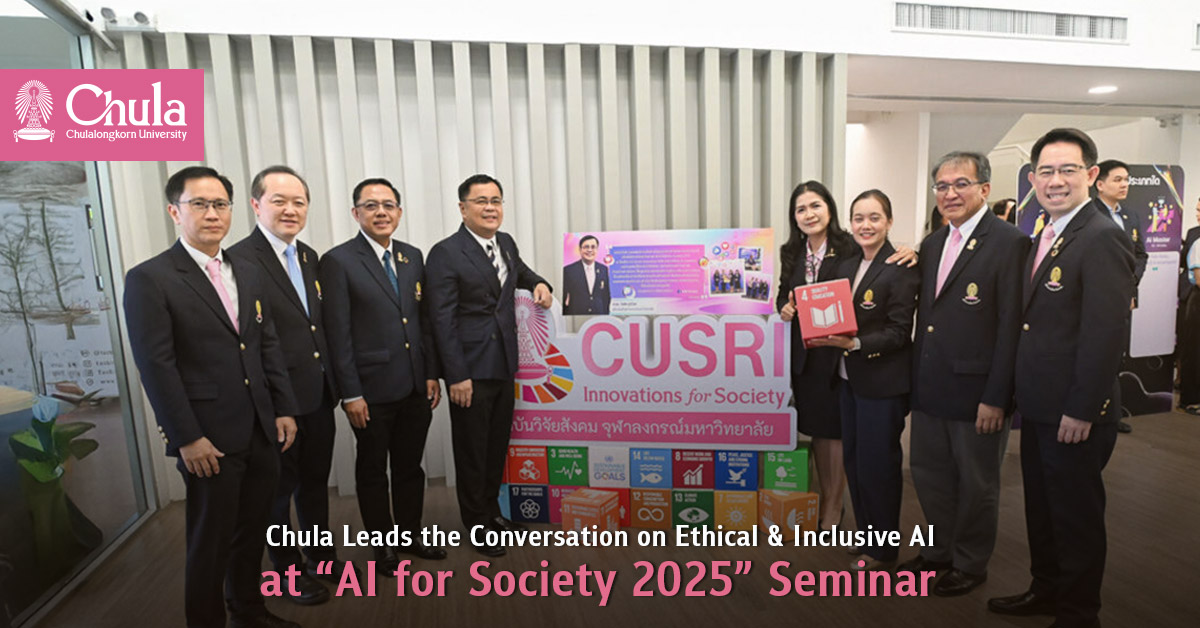 Chulalongkorn University Leads the Conversation on Ethical and Inclusive AI at “AI for Society 2025” Seminar 