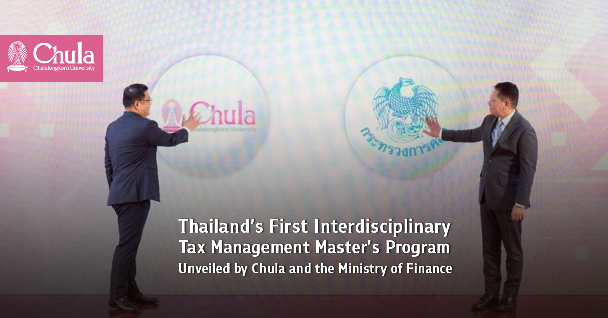 Thailand’s First Interdisciplinary Tax Management Master’s Program Unveiled by Chula and the Ministry of Finance 