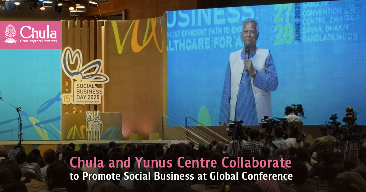 Chulalongkorn University and Yunus Centre Collaborate to Promote Social Business at Global Conference 