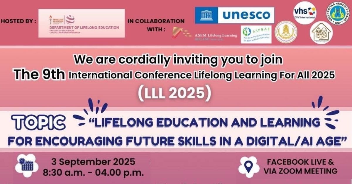 ภาควิชาการศึกษาตลอดชีวิต คณะครุศาสตร์ จุฬาฯ จัดการประชุมนานาชาติ LLL 2025 “การเรียนรู้ตลอดชีวิตเพื่อส่งเสริมทักษะแห่งอนาคตในยุคดิจิทัล/AI”