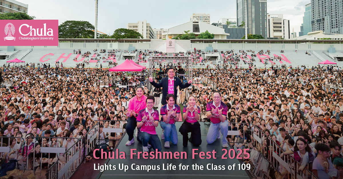 Chula Freshmen Fest 2025 Lights Up Campus Life for the Class of 109 