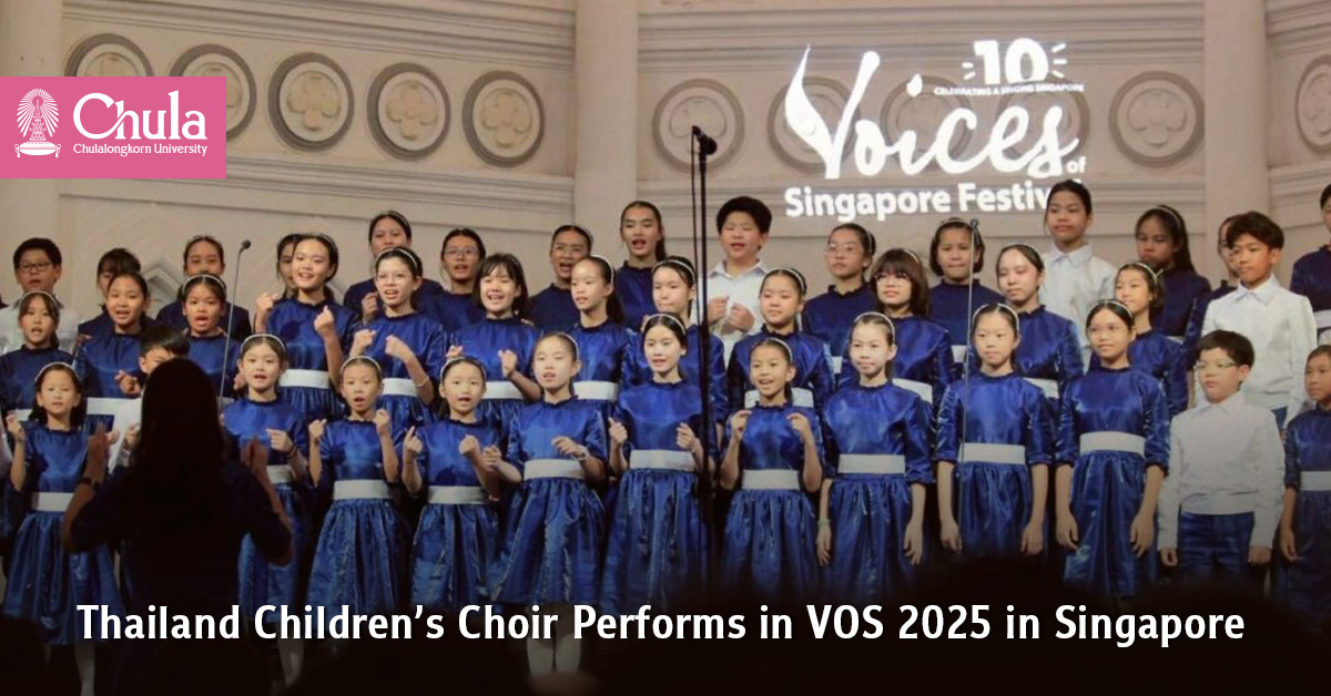 Thailand Children’s Choir Performs in VOS 2025 in Singapore, with support from Chulalongkorn Art and Culture and TCDA 