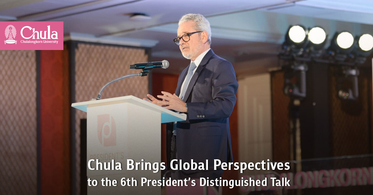 Chula Brings Global Perspectives on Innovation and Technology Transfer to the 6th President��s Distinguished Talk?