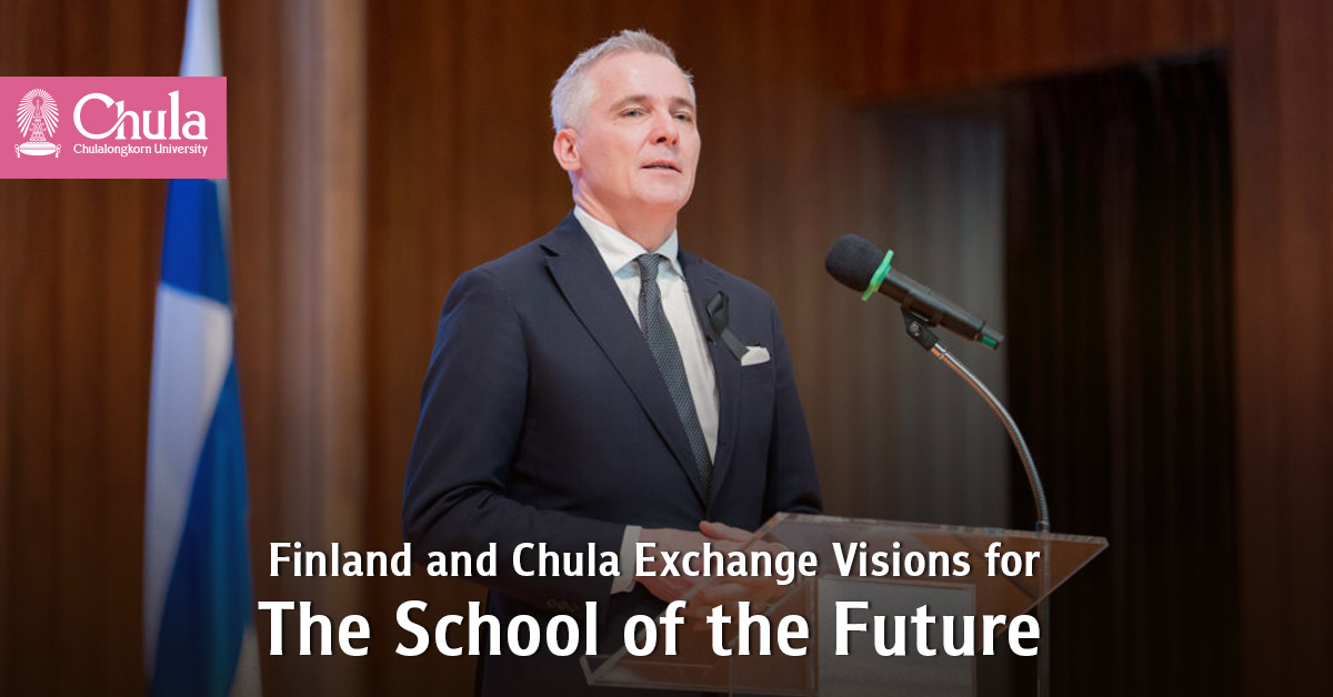 Finland and Chula Exchange Visions for ��The School of the Future��?