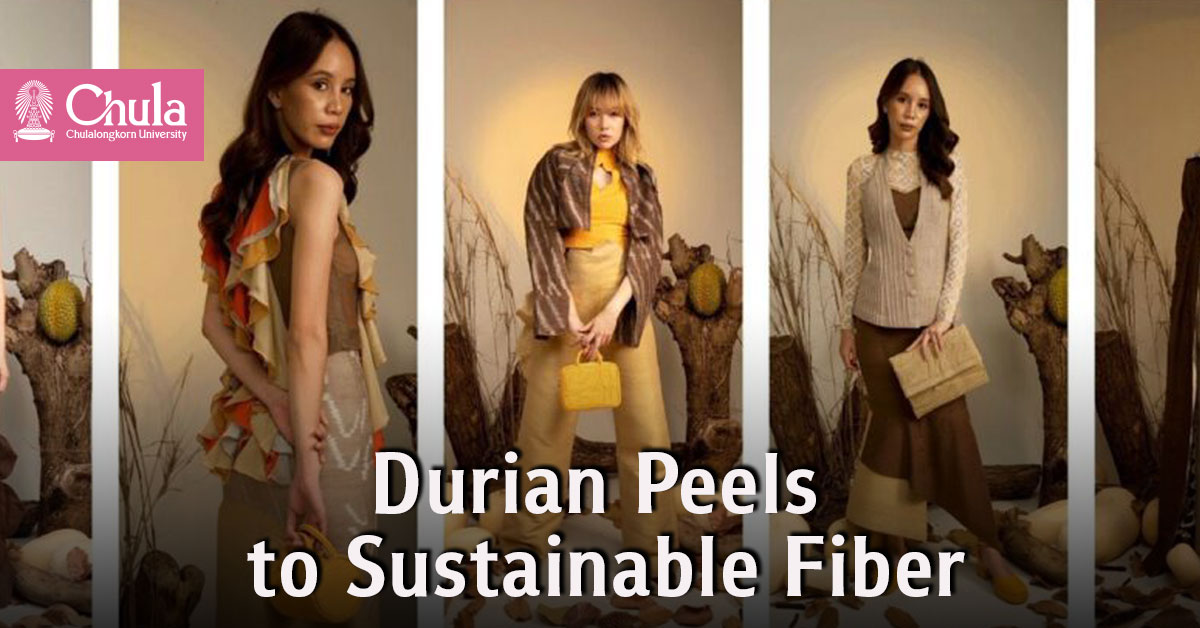 Turning Durian Peels into Soft Power: Chula PhD Innovates Thailand’s First Sustainable Woven Fiber