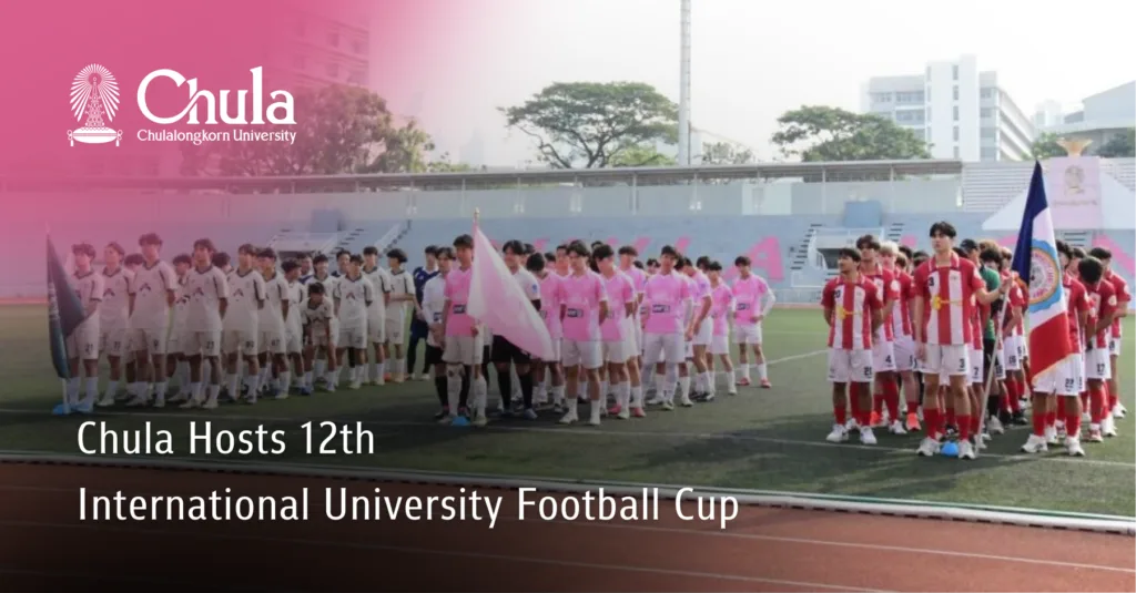 Chula Hosts 12th International University Football Cup 