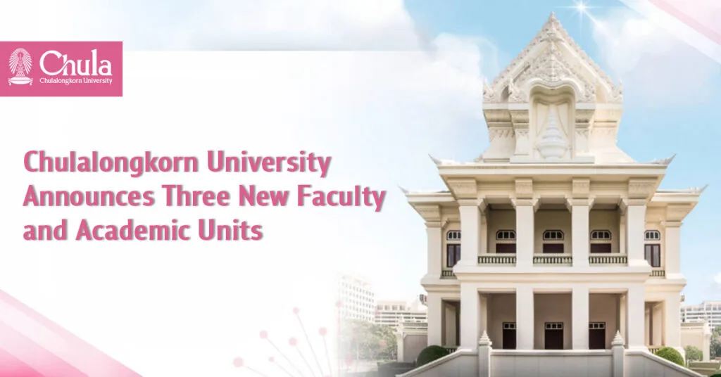 Chulalongkorn University Announces Three New Faculty and Academic Units