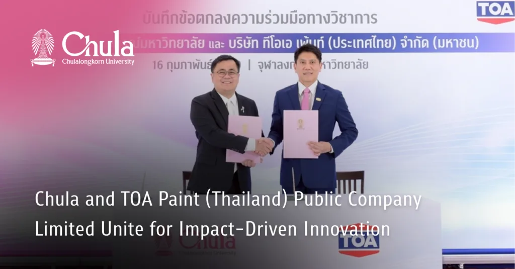 Chula and TOA Paint (Thailand) Public Company Limited Unite for Impact-Driven Innovation 