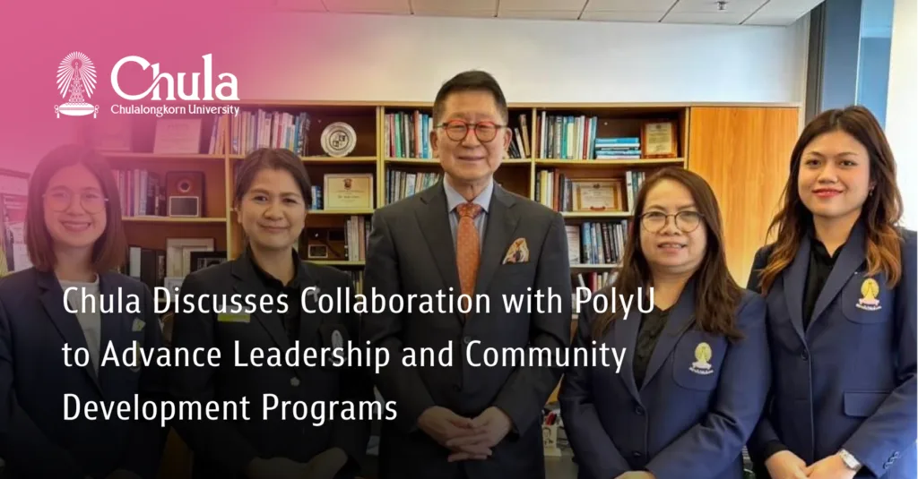 Chula Discusses Collaboration with PolyU to Advance Leadership and Community Development Programs