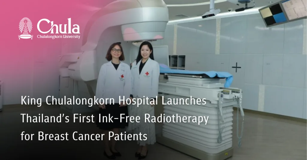 King Chulalongkorn Hospital Launches Thailand’s First Ink-Free Radiotherapy for Breast Cancer Patients 