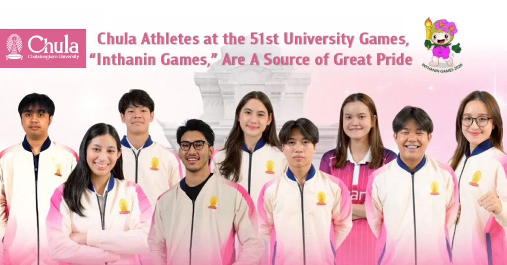 Chula Athletes at the 51st University Games, “Inthanin Games,” Are A Source of Great Pride 