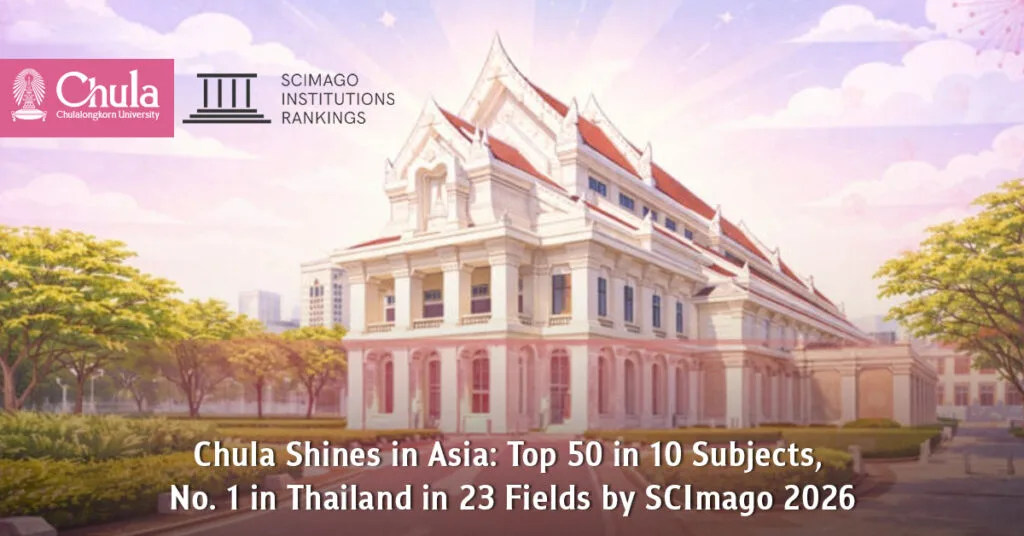 Chula Shines in Asia: Top 50 in 10 Subjects, No. 1 in Thailand in 23 Fields by SCImago 2026