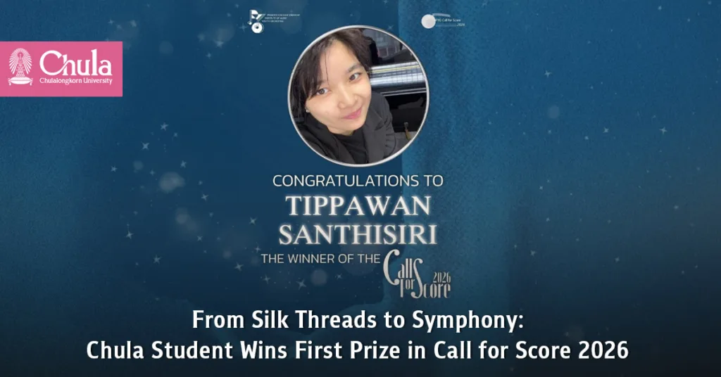 From Silk Threads to Symphony: Chula Student Wins First Prize in “Call for Score 2026″ 