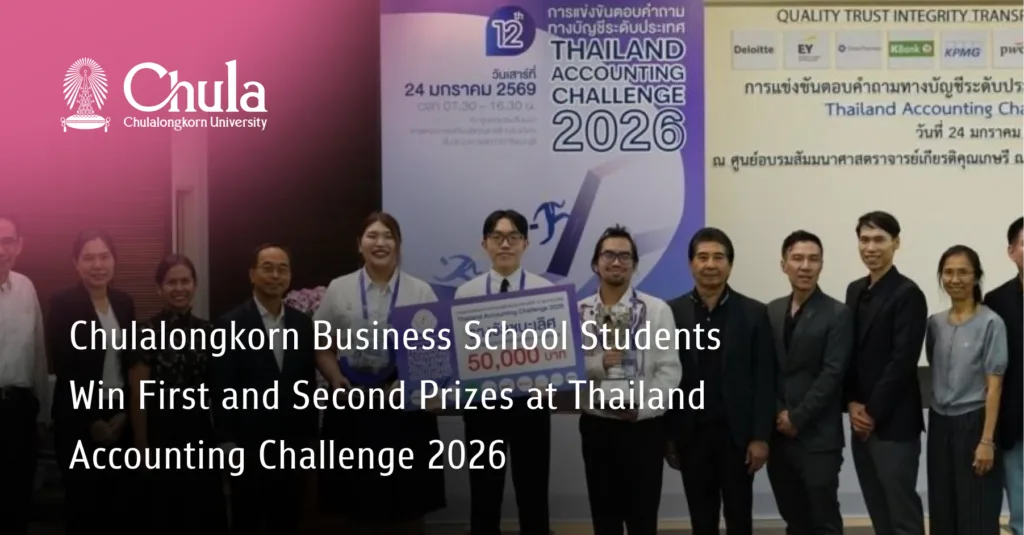 Chulalongkorn Business School Students Win First and Second Prizes at Thailand Accounting Challenge 2026 