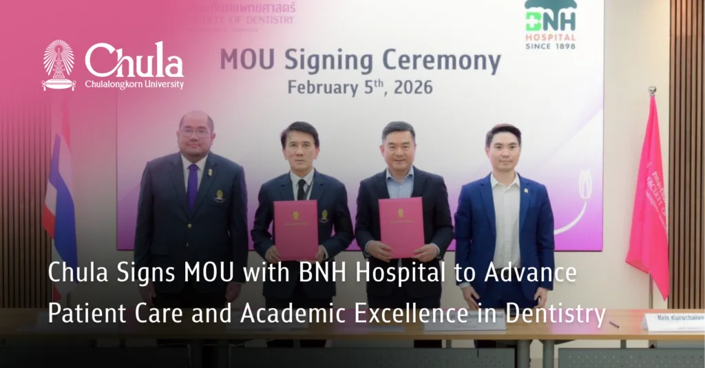 Chula Signs MOU with BNH Hospital to Advance Patient Care and Academic Excellence in Dentistry 