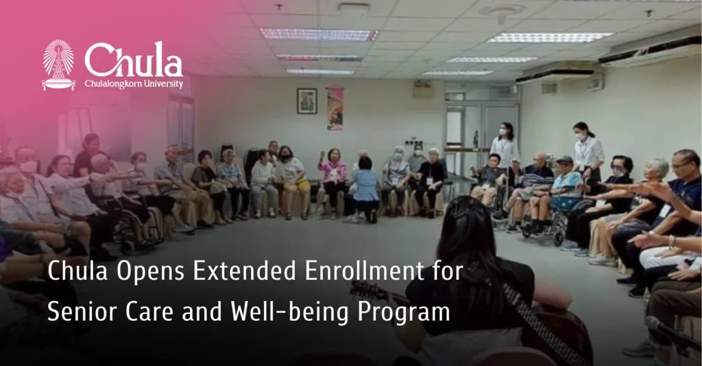 Chula Opens Extended Enrollment for Senior Care and Well-being Program 